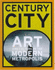 Century City: Art and Culture in the Modern Metropolis (Art Catalogue)