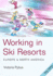 Working in Ski Resorts: Europe and North America (Working in Ski Resorts: Europe & North America)