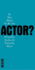 So You Want to Be an Actor?