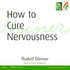 How to Cure Nervousness