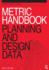 Metric Handbook: Planning and Design Data