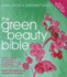 The Green Beauty Bible-Completely Updated With Lots of Gorgeous New Natural Producrs Tried & Tested By Hundreds of Real Women