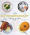 The Extraordinary Cookbook: Make Meals Your Friends Will Never Forget