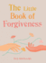 The Little Book of Forgiveness (the Gaia Little Books)