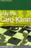 Play the Caro-Kann: a Complete Chess Opening Repertoire Against 1e4