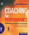 Coaching for Performance: Growing Human Potential and Purpose-the Principles and Practice of Coaching and Leadership (People Skills for Professionals)