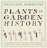 Plants in Garden History: an Illustrated History of Plants and Their Influences on Garden Style