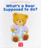 What's a Bear Supposed to Do? (Toddlers' First Stories)