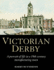 Victorian Derby: a Portrait of Life in a 19th-Century Manufacturing Town