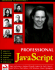 Professional Javascript With Dhtml, Asp, Cgi, Fesi, Netscape Enterprise Server, Windows Script Host, Liveconnect and Java