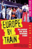 Europe By Train Revised: the Number One Guide to Budget Travel