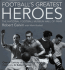 Football's Greatest Heroes: the National Football Museum's Hall of Fame