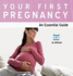 Your First Pregnancy: an Essential Guide