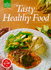 Tasty Healthy Food (the Good Cooks Collection)