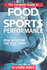 The Complete Guide to Food for Sports Performance: a Guide to Peak Nutrition for Your Sport
