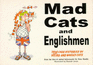 Mad Cats and Englishmen