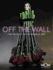 Off the Wall: the World of Wearable Art World of Wearableart Limited Staff