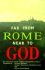 Far From Rome Near to God