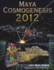 Maya Cosmogenesis 2012: the True Meaning of the Maya Calendar End-Date