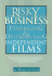 Risky Business: Financing & Distributing Independent Films