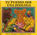 Tu Puedes Ser Una Zoologa (Spanish Edition)