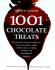 1001 Chocolate Treats: the Ultimate Collection of Cakes, Pies, Confections, Drinks, Cookies, Candies, Sauces, Ice Creams, Puddings, and Every