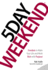 5 Day Weekend: Freedom to Make Your Life and Work Rich With Purpose