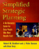 Simplified Strategic Planning: a No-Nonsense Guide for Busy People Who Want Results Fast!