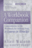 A Workbook Companion, Vol. I: Commentaries on the Workbook for Students From a Course in Miracles
