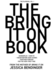 The Bring It On Book: Screenplay / How-To + Never-Before-Seen Scenes, Together Forever for the Very First Time