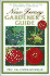 New Jersey Gardener's Guide: the What, Where, When, How and Why of Gardening in New Jersey