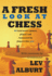 A Fresh Look at Chess: 40 Instructive Games, Played and Annotated By Players Like You