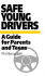 Safe Young Drivers: a Guide for Parents and Teens