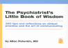 The Psychiatrist's Little Book of Wisdom: 350 Tips and Reflections on Clinical Practice and the Art of Communicating