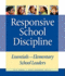 Responsive School Discipline: Essentials for Elementary School Leaders