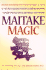 Maitake Magic: Maitake Mushroom Fractions: Capture the Force of Nature's Amazing Powerful Immune Boosters, Cancer Protectors and Meta