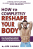 How to Completely Reshape Your B