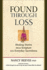 Found Through Loss: Healing Stories From Scripture & Everyday Sacredness [With Cd]