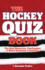 The Hockey Quiz Book: the Best Humorous, Challenging & Weird Questions & Answers