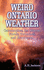 Weird Ontario Weather Catastrophes, Ice Storms, Floods, Tornadoes and Hurricanes