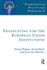 Translating for the European Union Institutions (Translation Practices Explained)