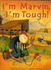 Im Marvin, Im Tough