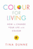 Colour for Living: How to Change Your Life With Colour