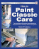 Enthusiasts Restoration Manual: How to Paint Classic Cars: Tips, Techniques and Step-By-Step Procedures for Preparation and Painting
