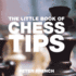 The Little Book of Chess Tips (Little Book of Tips (Absolute Press))