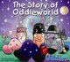 The Story of Oddieworld (Oddies)