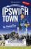 Ipswich Town: the Modern Era 1971-2006