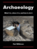 Archaeology: What It is, Where It is, and How to Do It