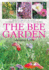 The Bee Garden: How to Create Or Adapt a Garden to Attract and Nurture Bees