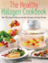 The Healthy Halogen Cookbook: Over 150 Recipes to Help You Eat Well, Feel Good? and Stay That Way